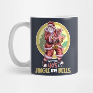 All You Ho's Can Jingle My Bells v2 Mug